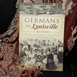 Germans in Louisville: A History (American Heritage) Paperback Bk- W/ Autograph!